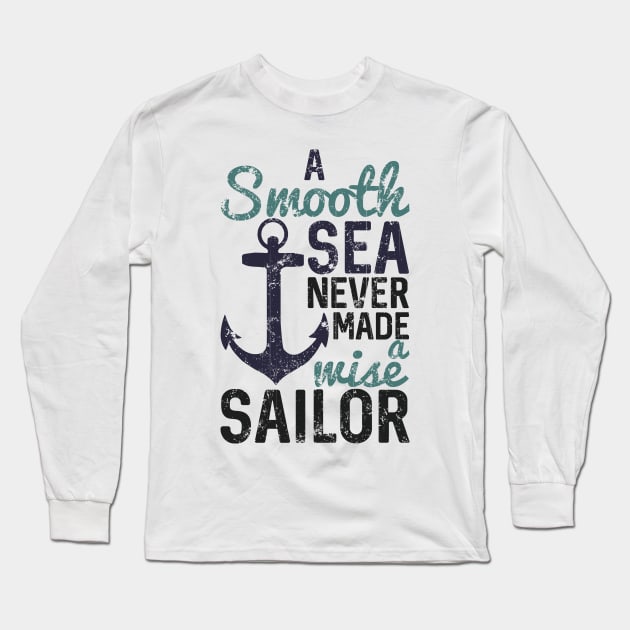 A smooth sea never made a wise sailor Long Sleeve T-Shirt by DimDom